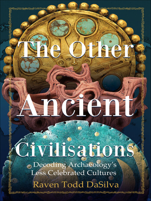 Title details for The Other Ancient Civilizations by Raven Todd DaSilva - Available
